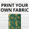 Custom print any dyeable fabric